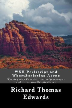 portada WSH Perlscript and WbemScripting Async: Working with ExecNotificationQueryAsync and __InstanceDeletionEvent (en Inglés)