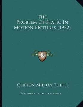 portada the problem of static in motion pictures (1922) (en Inglés)