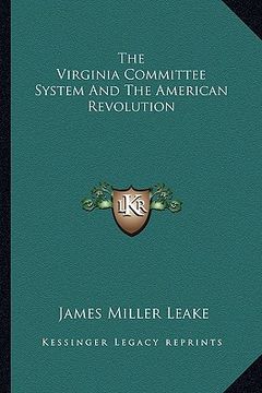 portada the virginia committee system and the american revolution (en Inglés)