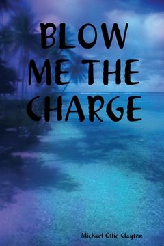 portada Blow Me the Charge (en Inglés)