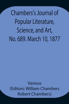 portada Chambers's Journal of Popular Literature, Science, and Art, No. 689. March 10, 1877. (en Inglés)