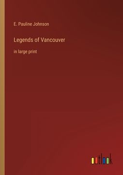 portada Legends of Vancouver: in large print (en Inglés)