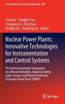portada Nuclear Power Plants: Innovative Technologies for Instrumentation and Control Systems: The Sixth International Symposium on Software Reliability, Indu (en Inglés)