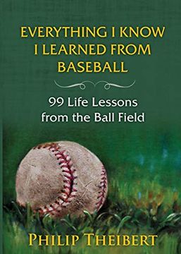 portada Everything i Know i Learned From Baseball: 99 Life Lessons From the Ball Field [Idioma Inglés] 