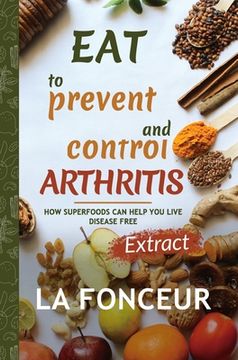 portada Eat to Prevent and Control Arthritis (Full Color Print) (in English)
