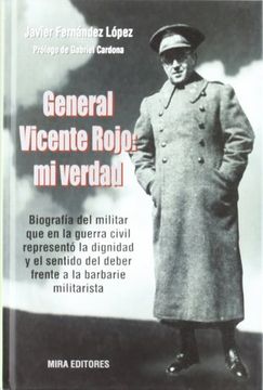 General Vicente Rojo: Mi verdad