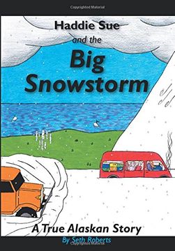 portada Haddie Sue and the Big Snowstorm: A True Alaskan Story: Volume 1 (Jesus is Real Series)
