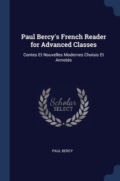 portada Paul Bercy's French Reader for Advanced Classes: Contes Et Nouvelles Modernes Choisis Et Annotés (en Inglés)