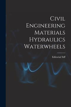 portada Civil Engineering Materials Hydraulics Waterwheels (in English)