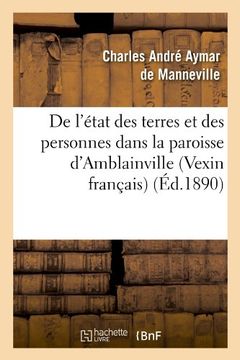 portada De L'état des Terres et des Personnes Dans la Paroisse D'amblainville (Vexin Français) (Éd. 1890) (Histoire) (en Francés)