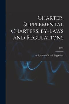 portada Charter, Supplemental Charters, By-laws and Regulations; 1895 (en Inglés)