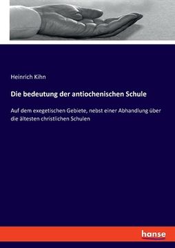 portada Die bedeutung der antiochenischen Schule: Auf dem exegetischen Gebiete, nebst einer Abhandlung über die ältesten christlichen Schulen (in German)