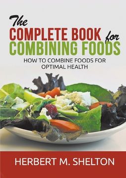 portada The Complete Book for Combining Foods - How to combine foods for optimal health (en Inglés)