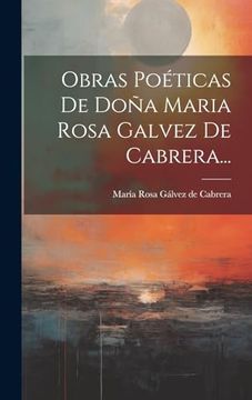 portada Obras Poéticas de Doña Maria Rosa Galvez de Cabrera.