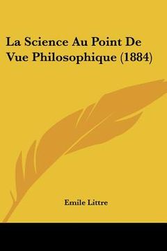 portada La Science Au Point De Vue Philosophique (1884) (en Francés)