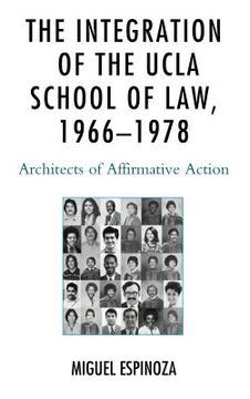 portada The Integration of the UCLA School of Law, 1966-1978: Architects of Affirmative Action (en Inglés)