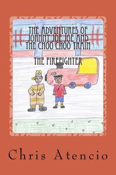 portada The Adventures of Johnny Joe Joe and the Choo Choo Train - The Fireman (in English)