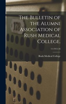 portada The Bulletin of the Alumni Association of Rush Medical College.; 11: 1915-16 (en Inglés)