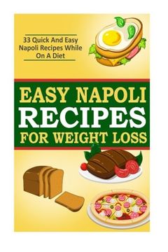 portada Easy Napoli Recipes for Weight Loss: 33 Quick and Easy Napoli Recipes!