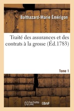 portada Traité Des Assurances Et Des Contrats À La Grosse. Tome 1 (en Francés)