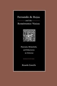 portada Fernando de Rojas and the Renaissance Vision: Phantasm, Melancholy, and Didacticism in "Celestina" (Studies in Romance Literatures) 