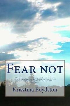 portada Fear Not!: Peace I Leave with You, My Peace I Give Unto You: Not as the World Giveth, Give I Unto You. Let Not Your Heart Be Trou