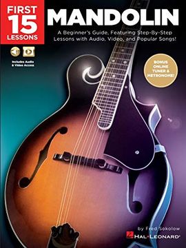 portada First 15 Lessons - Mandolin: A Beginner's Guide, Featuring Step-By-Step Lessons with Audio, Video, and Popular Songs! (en Inglés)