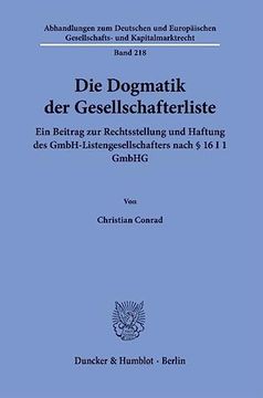 portada Die Dogmatik Der Gesellschafterliste: Ein Beitrag Zur Rechtsstellung Und Haftung Des Gmbh-Listengesellschafters Nach 16 I 1 Gmbhg (en Alemán)