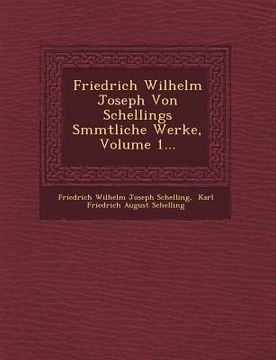 portada Friedrich Wilhelm Joseph Von Schellings S Mmtliche Werke, Volume 1... (in German)