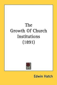 portada the growth of church institutions (1891) (in English)