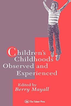 portada Children's Childhoods: Observed and Experienced (World of Childhood and Adolescence Series) (in English)