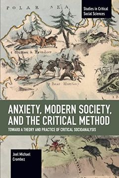 portada Anxiety, Modern Society, and the Critical Method: Toward a Theory and Practice of Critical Socioanalysis (Studies in Critical Social Sciences) (en Inglés)