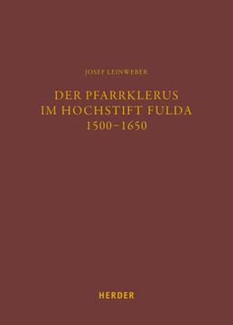 portada Der Pfarrklerus Im Hochstift Fulda 1500-1650: Verzeichnis Der Geistlichen, Auf Der Grundlage Der Nachlassbestande in Der Bibliothek Des Bischoflichen (en Alemán)