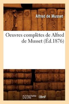 portada Oeuvres Complètes de Alfred de Musset (Éd.1876) (in French)