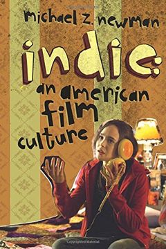 portada Indie: An American Film Culture (Film and Culture Series) (en Inglés)