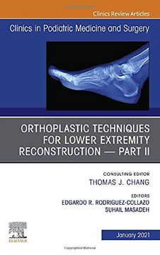 portada Orthoplastic Techniques for Lower Extremity Reconstruction – Part ii, an Issue of Clinics in Podiatric Medicine and Surgery, 1e: Volume 38-1 (The Clinics: Orthopedics) (en Inglés)