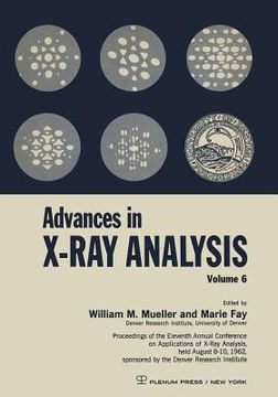 portada Advances in X-Ray Analysis: Proceedings of the Eleventh Annual Conference on Application of X-Ray Analysis Held August 8-10, 1962