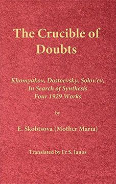 portada The Crucible of Doubts: Khomyakov, Dostoevsky, Solov'ev, in Search of Synthesis, Four 1929 Works (en Inglés)