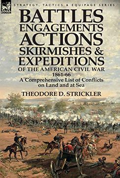 portada Battles, Engagements, Actions, Skirmishes and Expeditions of the American Civil War, 1861-66: A Comprehensive List of Conflicts on Land and at sea (en Inglés)