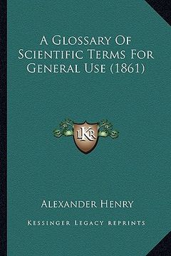 portada a glossary of scientific terms for general use (1861) (in English)