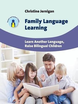 portada Family Language Learning: Learn Another Language, Raise Bilingual Children (Parents' and Teachers' Guides) (en Inglés)