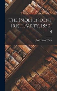 portada The Independent Irish Party, 1850-9