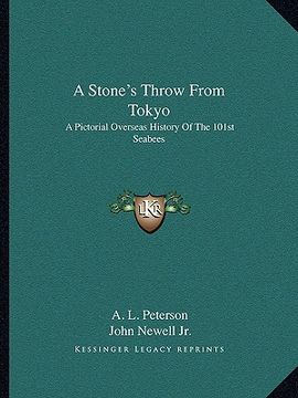 portada a stone's throw from tokyo: a pictorial overseas history of the 101st seabees (en Inglés)