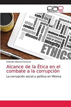 portada Alcance de la Ética en el Combate a la Corrupción: La Corrupción Social y Política en México (in Spanish)