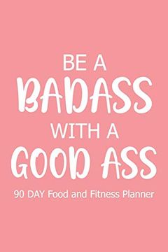 portada Be a Badass With a Good ass 90 day (en Inglés)
