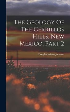 portada The Geology Of The Cerrillos Hills, New Mexico, Part 2 (en Inglés)