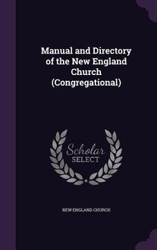 portada Manual and Directory of the New England Church (Congregational) (en Inglés)