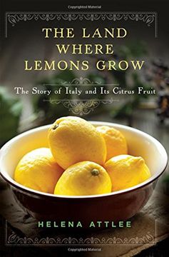 portada The Land Where Lemons Grow: The Story of Italy and its Citrus Fruit (en Inglés)