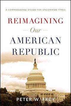 portada Reimagining our American Republic: A Commonsense Vision for Uncommon Times (en Inglés)