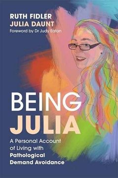 portada Being Julia - A Personal Account of Living with Pathological Demand Avoidance (en Inglés)